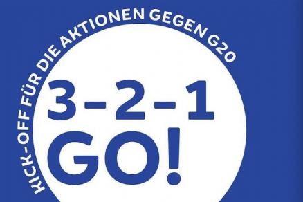 3-2-1 GO! Kick-Off für die Aktionen gegen G20 3-2-1 GO! Kick-Off für die Aktionen gegen G20